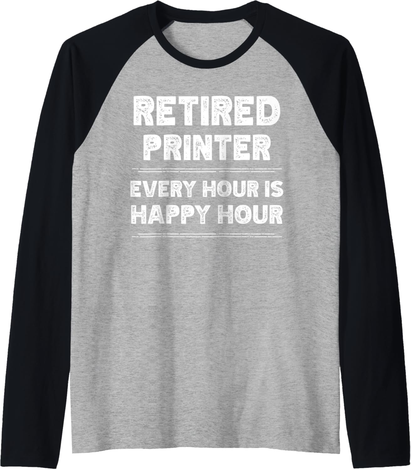 Retired Printer Retiring Every Hour Is Happy Hour Raglan Baseball Tee