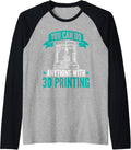 You Can Do Anything 3D Printing Design 3D Printers Raglan Baseball Tee