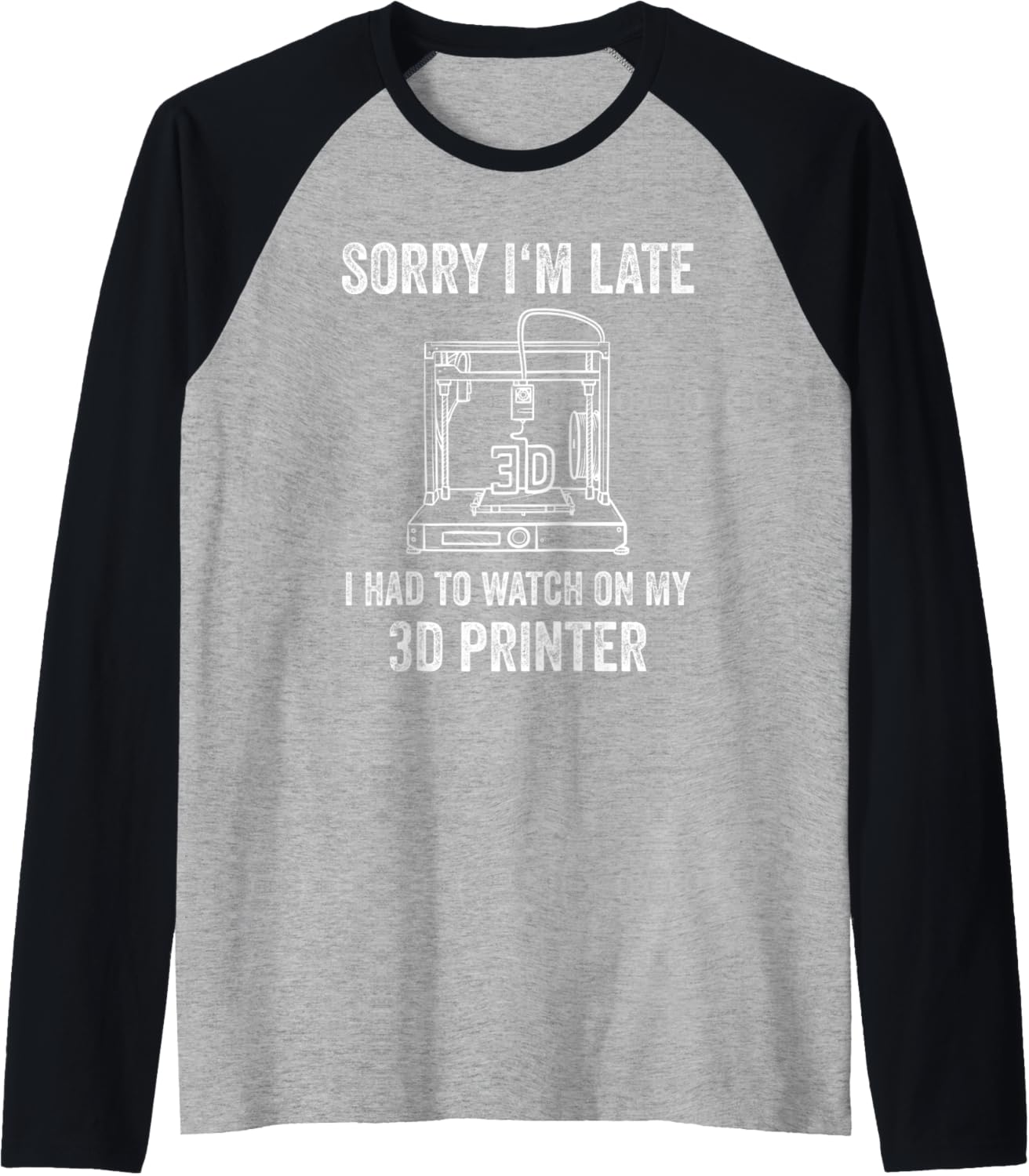 3D Printer Sorry Im Late 3D Printer Raglan Baseball Tee