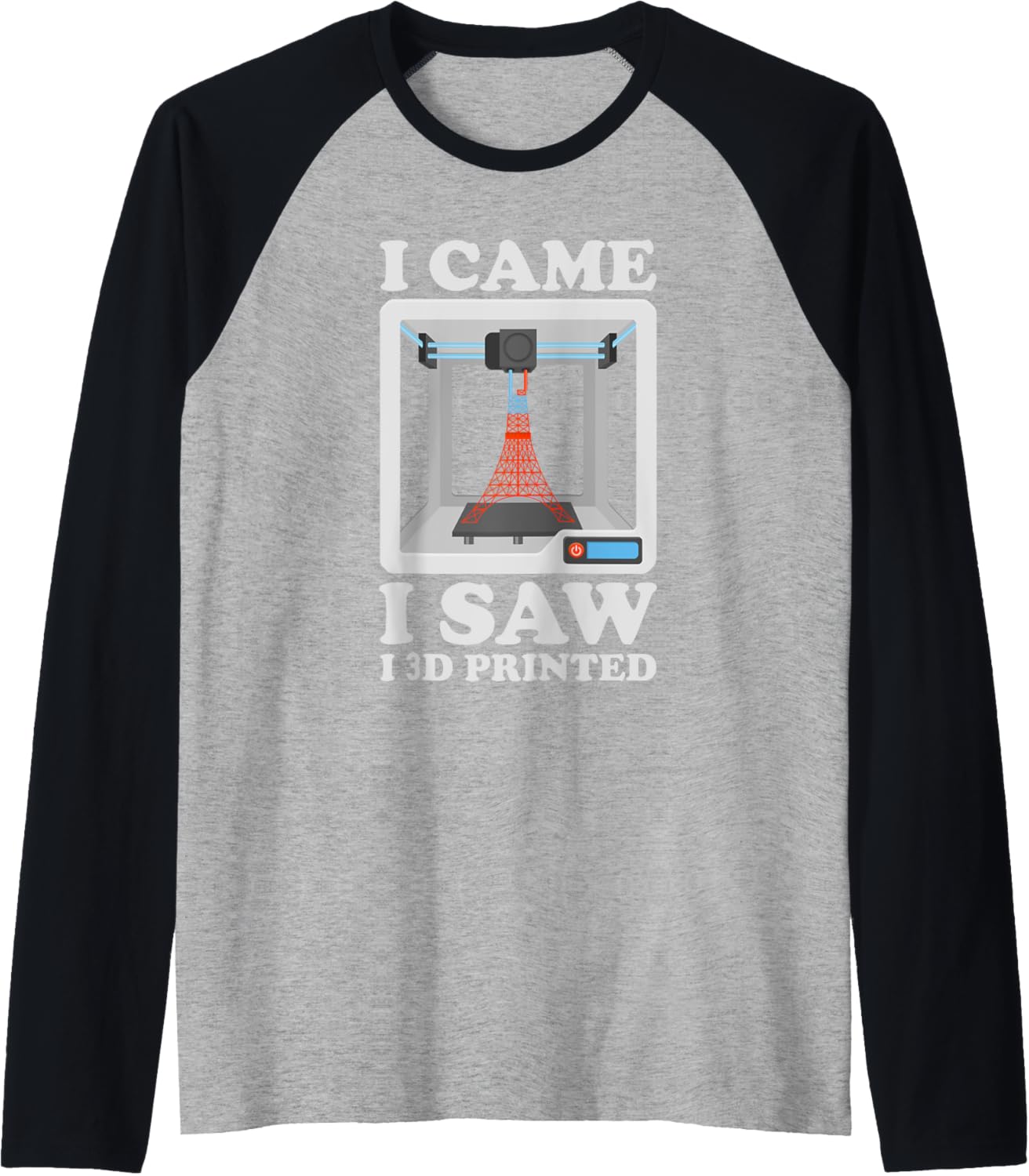 I Im Came I Saw I 3D Printed 3D Printer Raglan Baseball