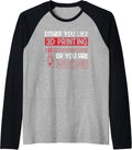 Either You Like 3D Printer Or Wrong 3D Printing Raglan Baseball Tee