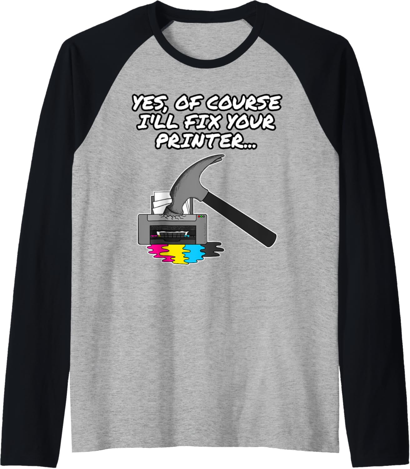 Yes Of Course Ill Fix Your Printer It Technician Funny Raglan Baseball