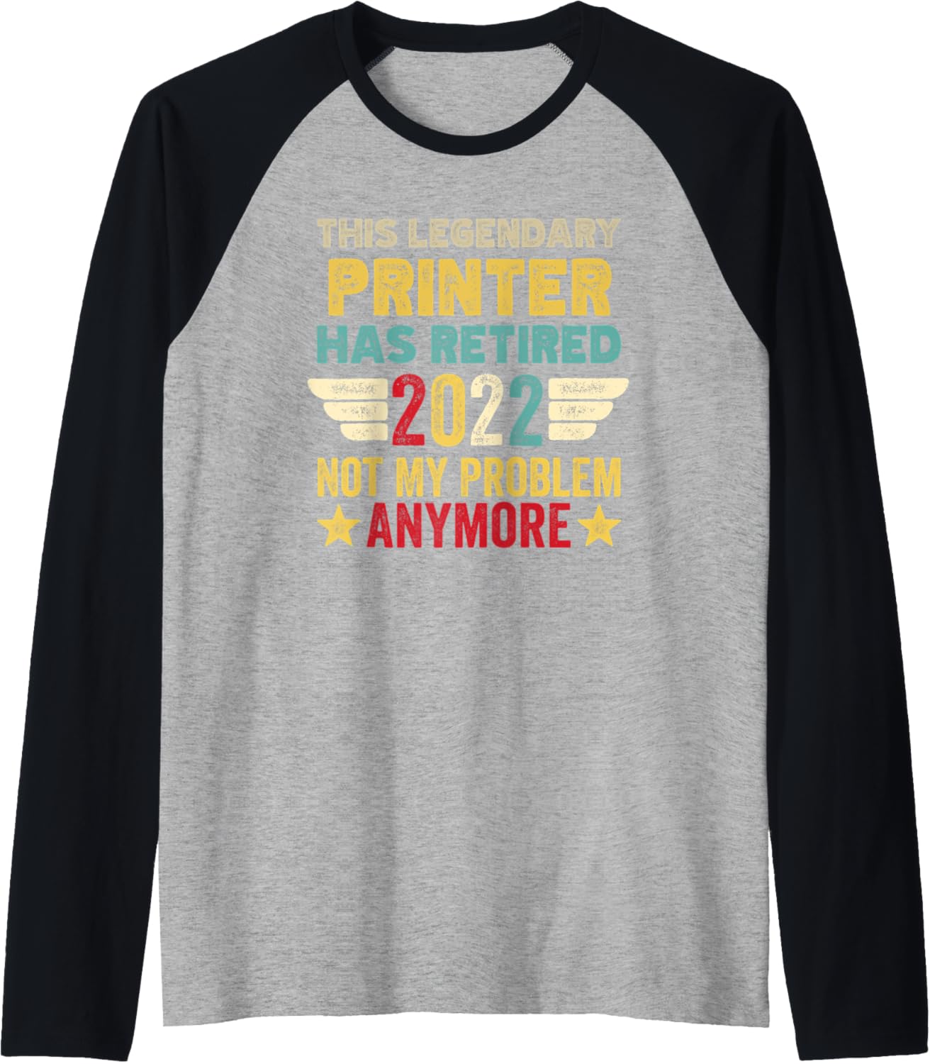 This Legendary Printer Has Retired Not My Problem Raglan Baseball Tee
