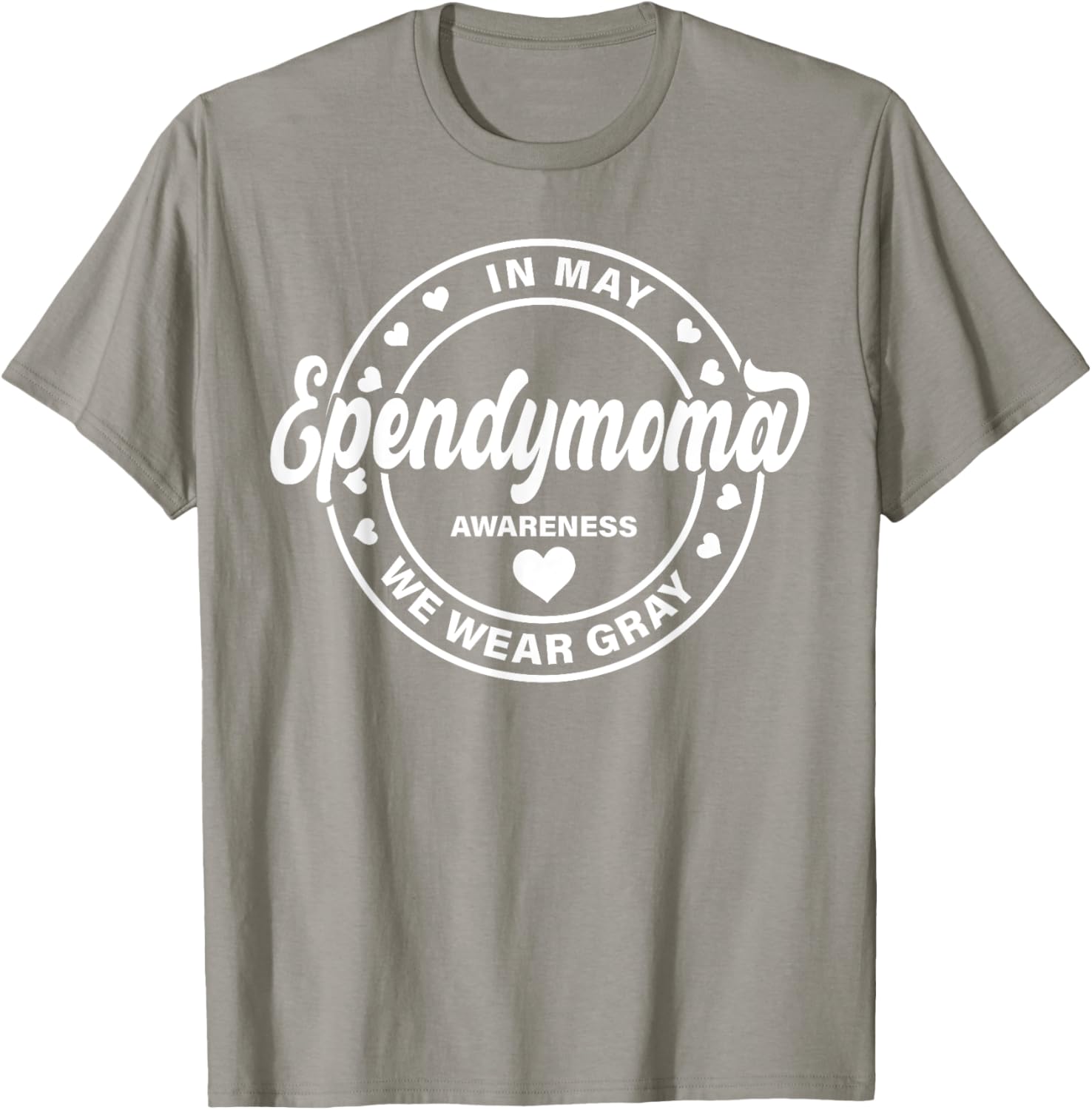 Ependymoma Awareness Shirt For Men Women In May We Wear Gray