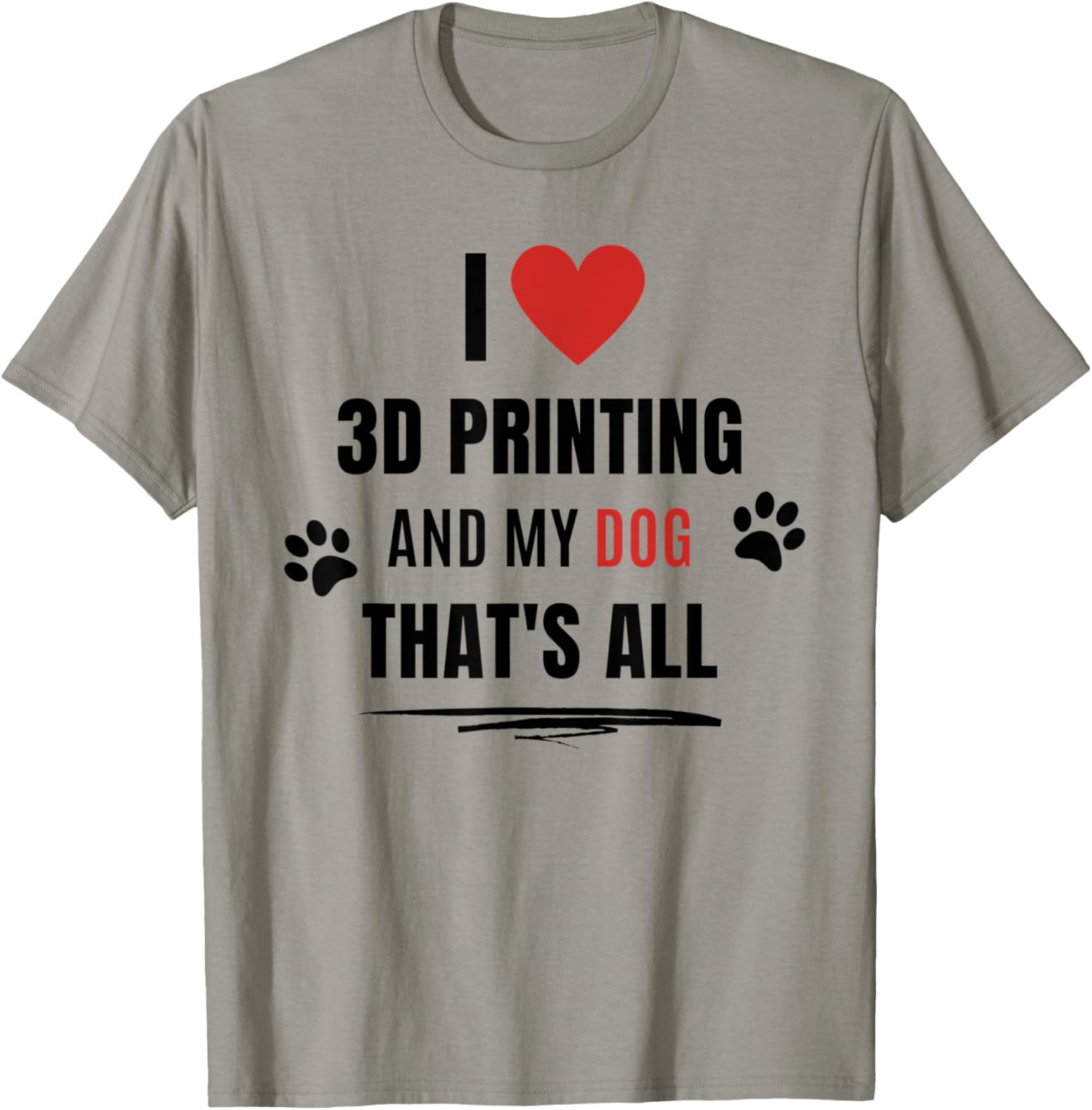 Funny I Love 3D Printing My Dog Dogs Lover Men Women