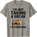 I'm Not Taking A Break I'm Rendering Editor Sloth Filmmaker