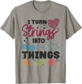 I Turn Strings Into Things DIY Knitters Crafting Yarn Knit