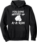 You Done Messed Up A Ron Tee Funny Humor Tshirt Pullover Hoodie