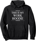This is My WORK Sweatshirt | Funny Sweater   Graphic Pullover Hoodie