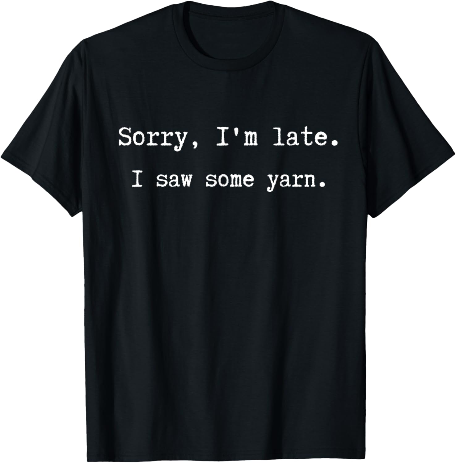 Sorry I'm Late Crochet Knitting Nerd Funny Yarn Lover Gift