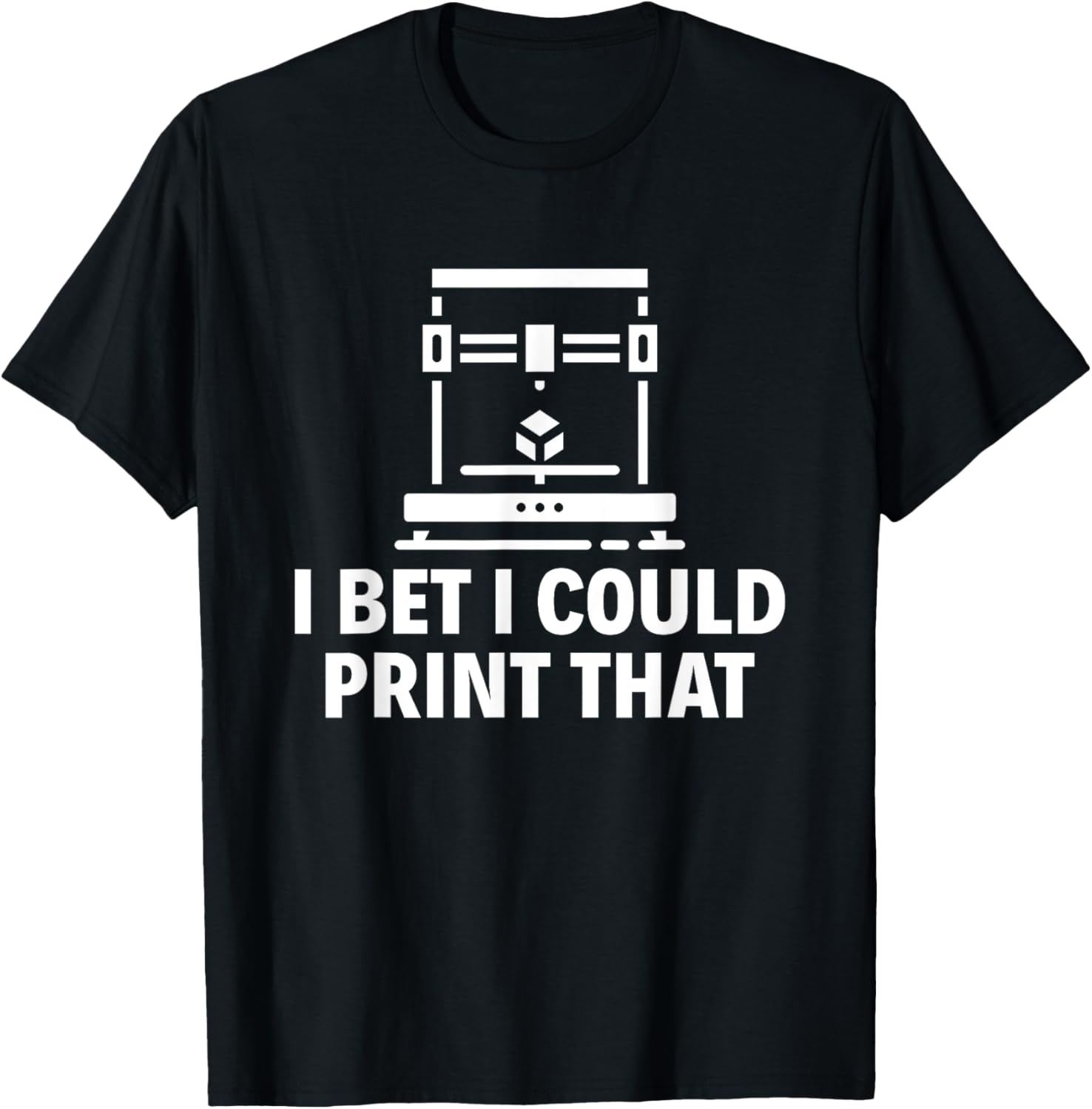 I Bet I Could Print That Funny 3D Printing 3D Printer