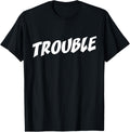 Trouble Saying For Every Crazy Statement Saying Troublemaker