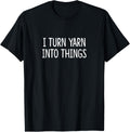 I Turn Yarn Into Things -