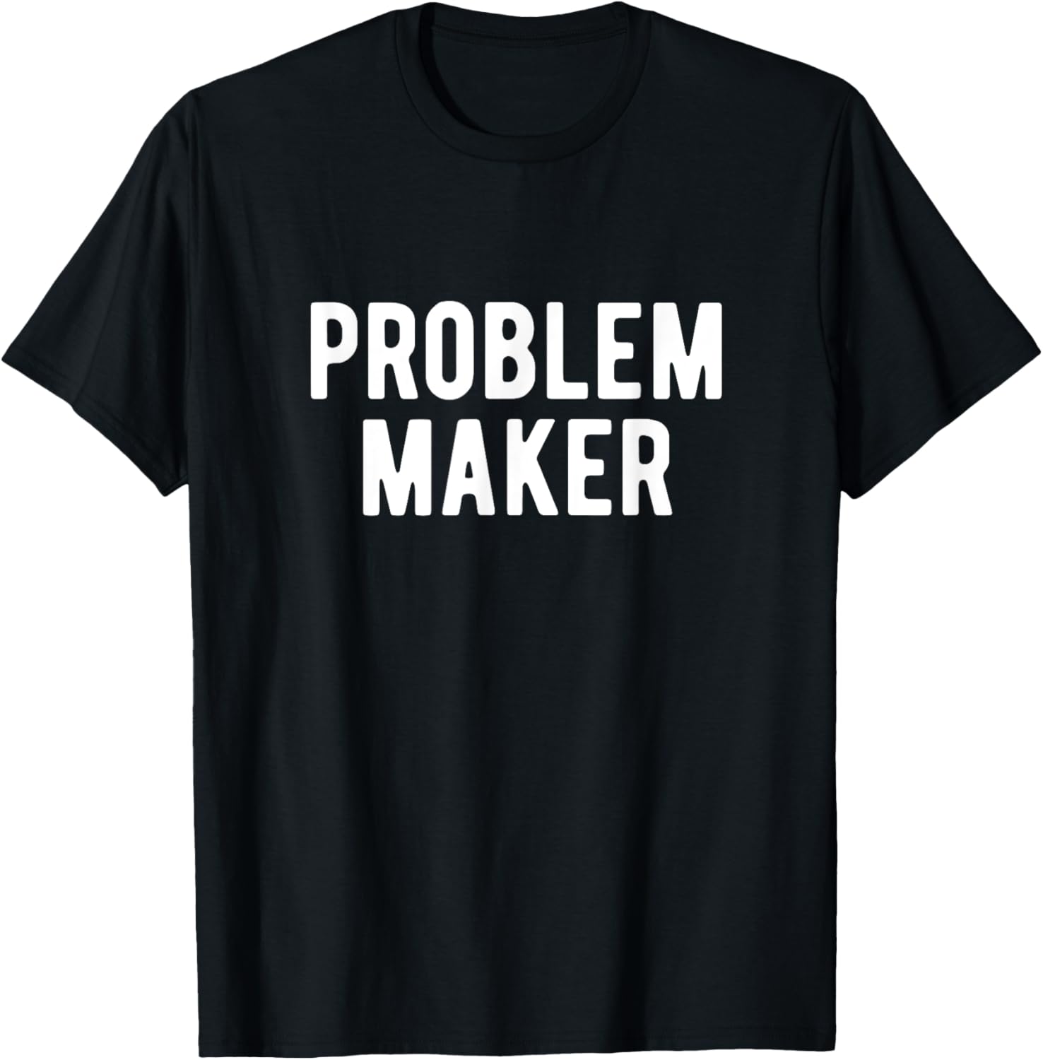 Problem Maker Cause Problems Mischief Maker