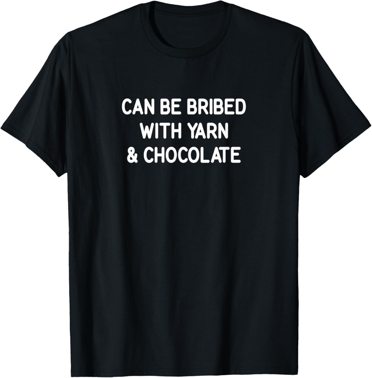Can Be Bribed With Yarn And Chocolate, funny, sarcastic