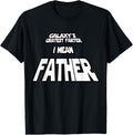 Galaxy's Greatest Farter I Mean Father World's Gift T Shirts