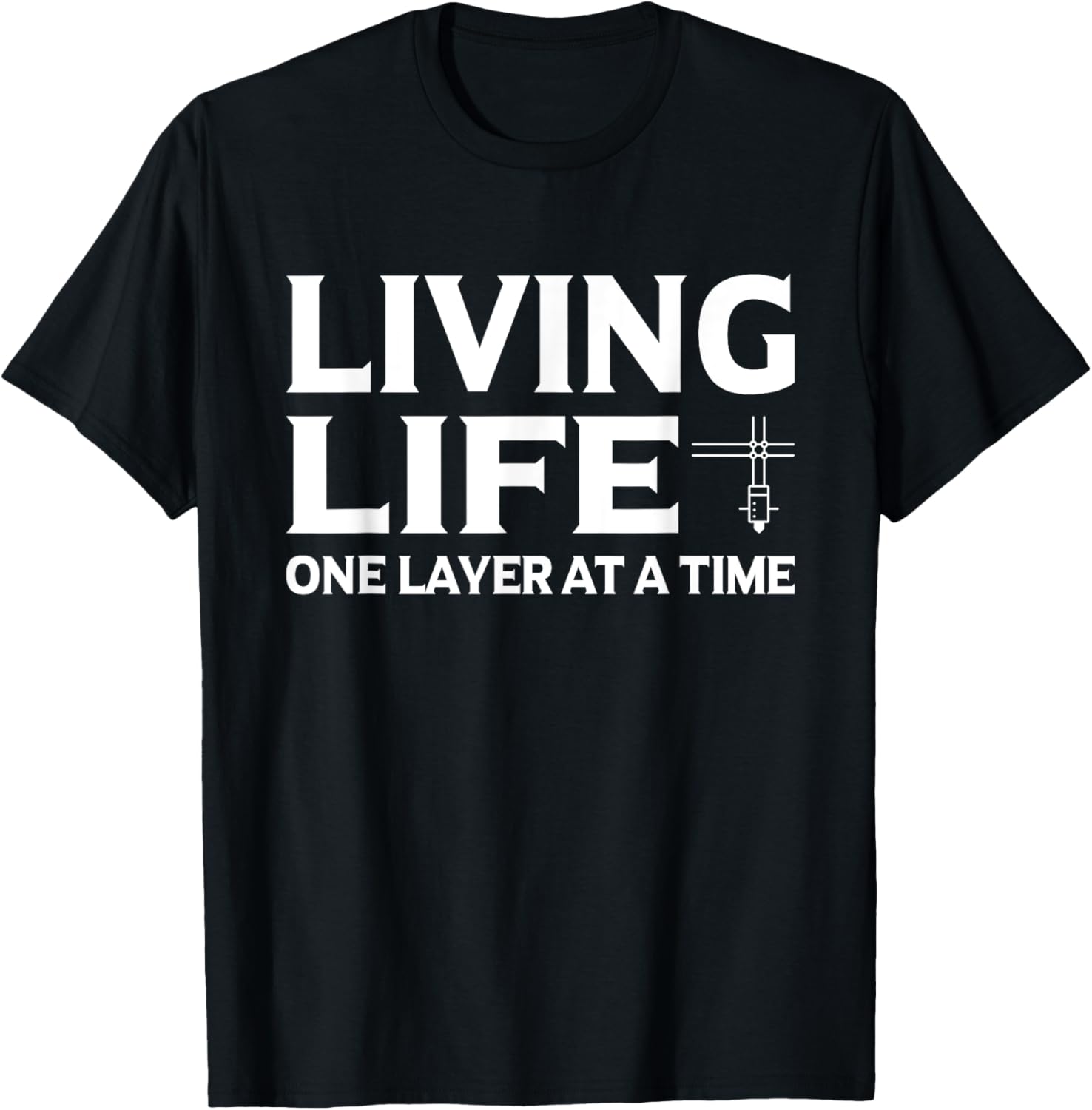 Living Life One Layer At A Time 3D Printing 3D Printer