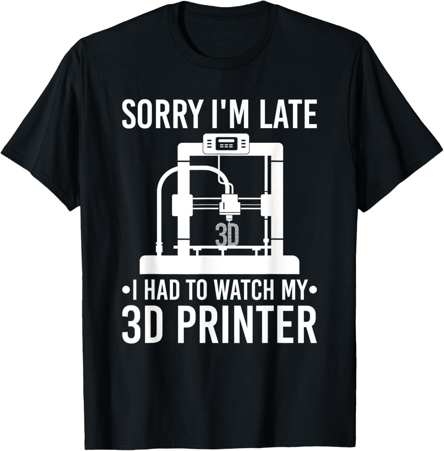 3D Print Sorry Im Late 3D Printer 3D Printing