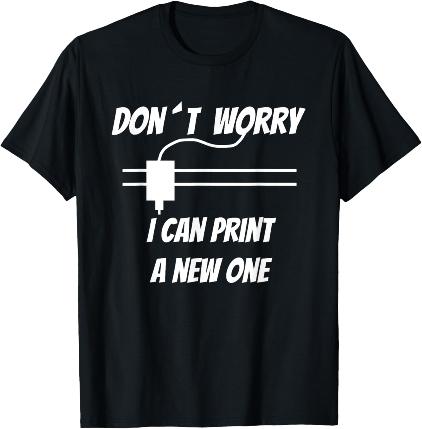 3D Printer T Shirt I Can Print A New One