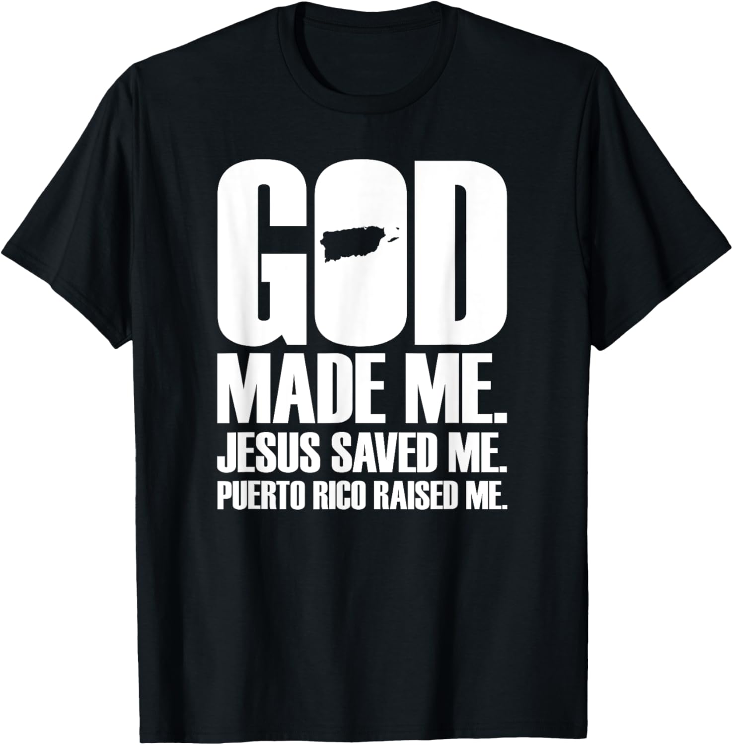 God Made Me Jesus Saved Me Puerto Rico Raised Me Religion