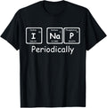 I Nap Periodically Periodic Table T Shirt Best Nap Shirts