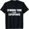 Spinning Yarn Is My Superpower Pastime Hobby