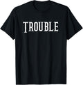 Here Comes Trouble Troublemaker Funny Distressed