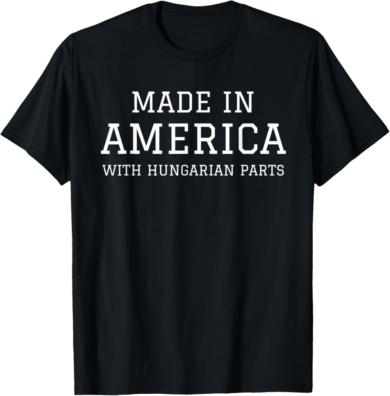 Made In America With Hungarian Parts Hungary Usa