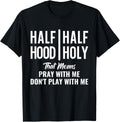 Half Hood Half Holy Pray With Me Dont Play With Me