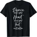 Cute Quote Dance With Your Heart And Your Feet Will Follow