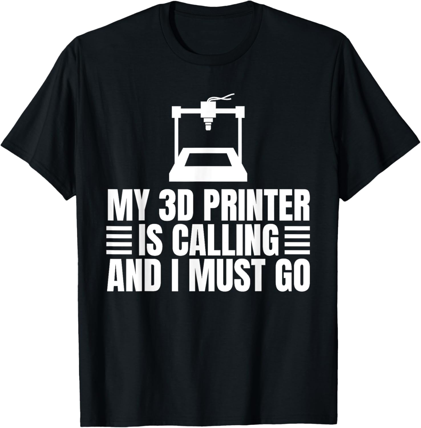 My 3D Printer Is Calling I Must Go