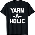 Yarn-A-Holic T-Shirt funny saying crochet knitting cute yarn