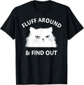 Fluff Around Funny Sarcastic Cat Lady Quote Humor Shirt 276
