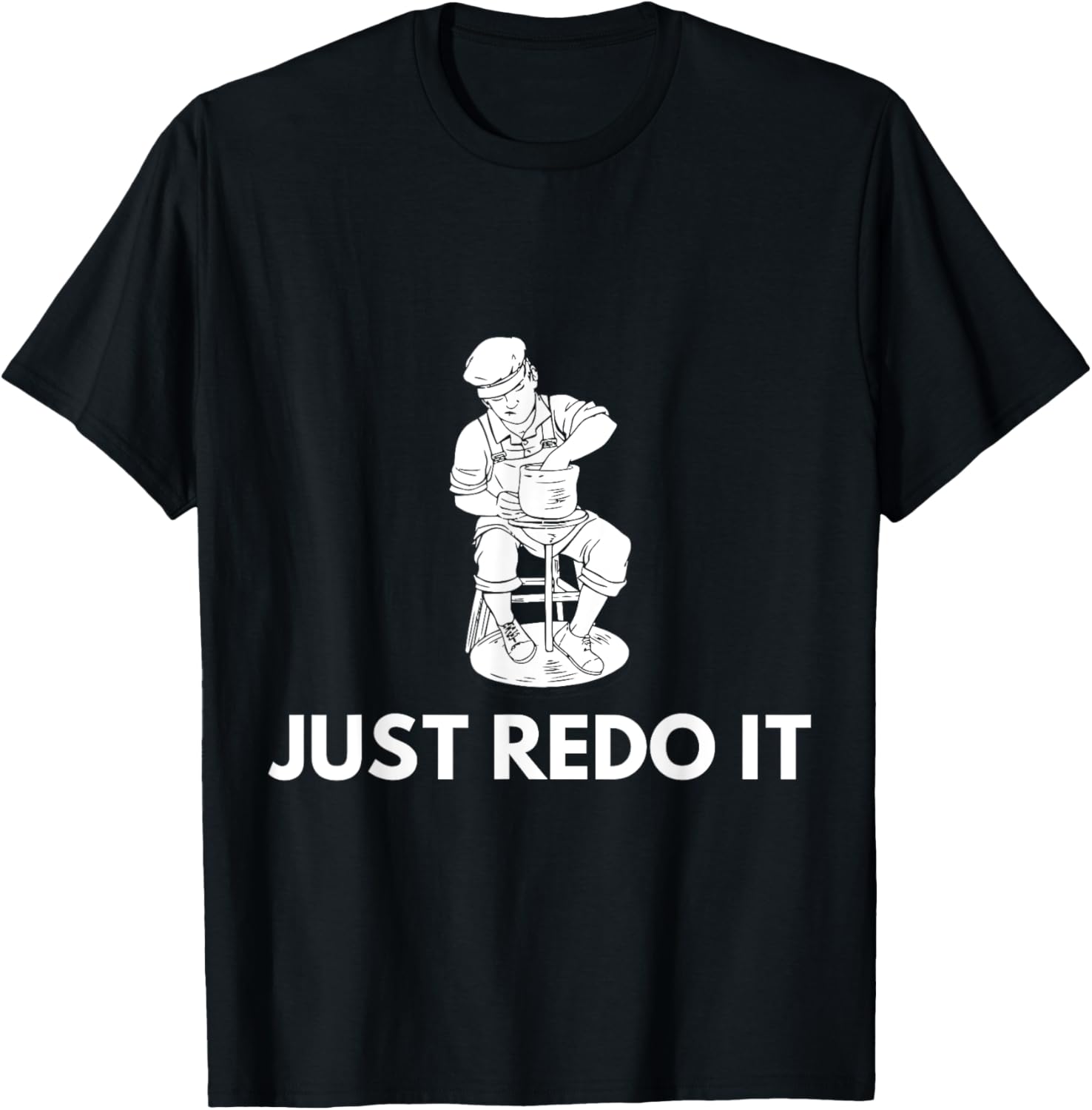 Just Redo It Funny Pottery T Shirt Sculptor Artist