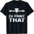 Id Print That Funny Printer Geeks 3D Printing Lovers Outfit
