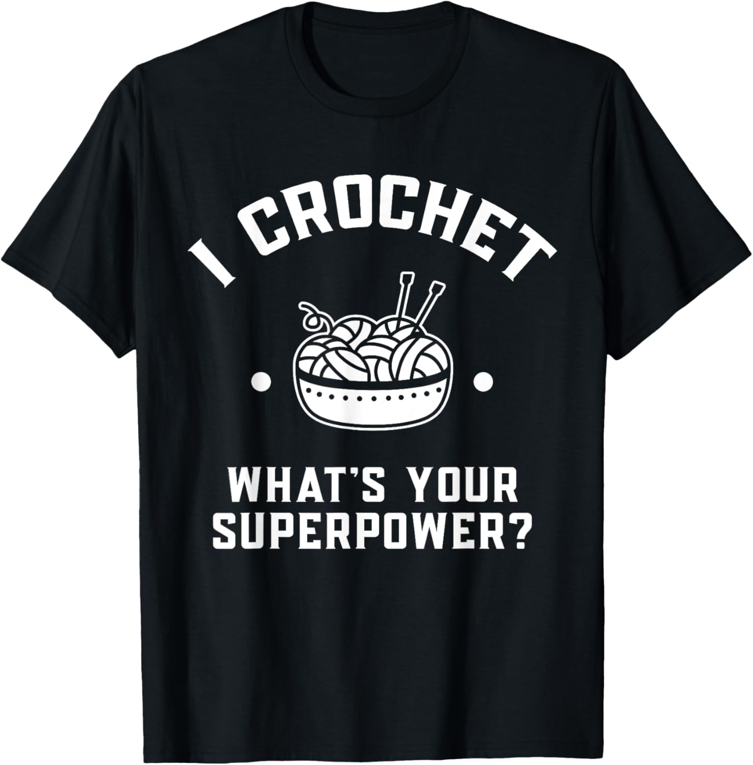 I Crochet What's Your Superpower Yarn Fun