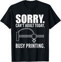 Sorry Cant Adult Today 3D Printer Printing