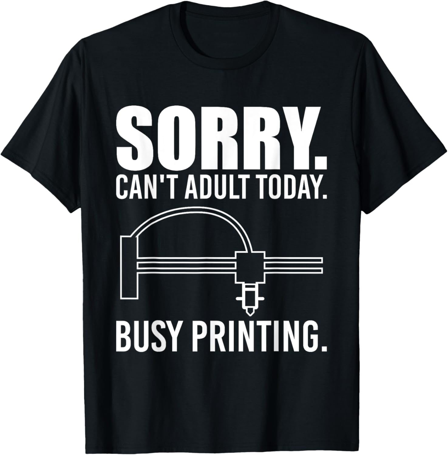 Sorry Cant Adult Today 3D Printer Printing