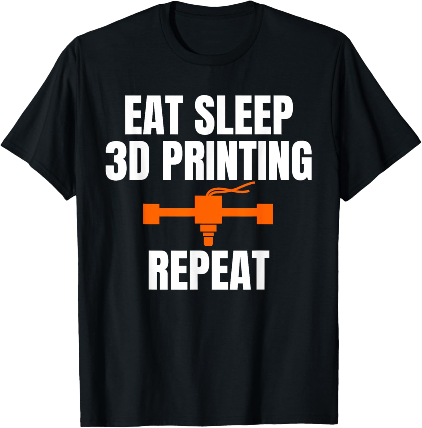 Eat Sleep 3D Printing Repeat 3D Printer Printing