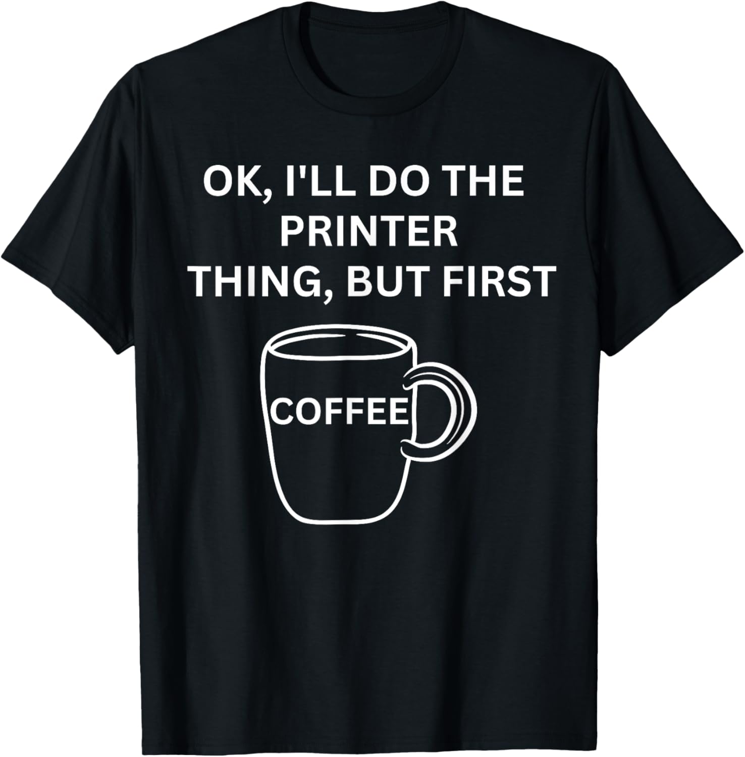 Printer Ill Do It But First Coffee Funny Sarcastic