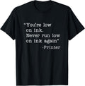 Youre Low On Ink Funny Printer Saying Office Work Humor