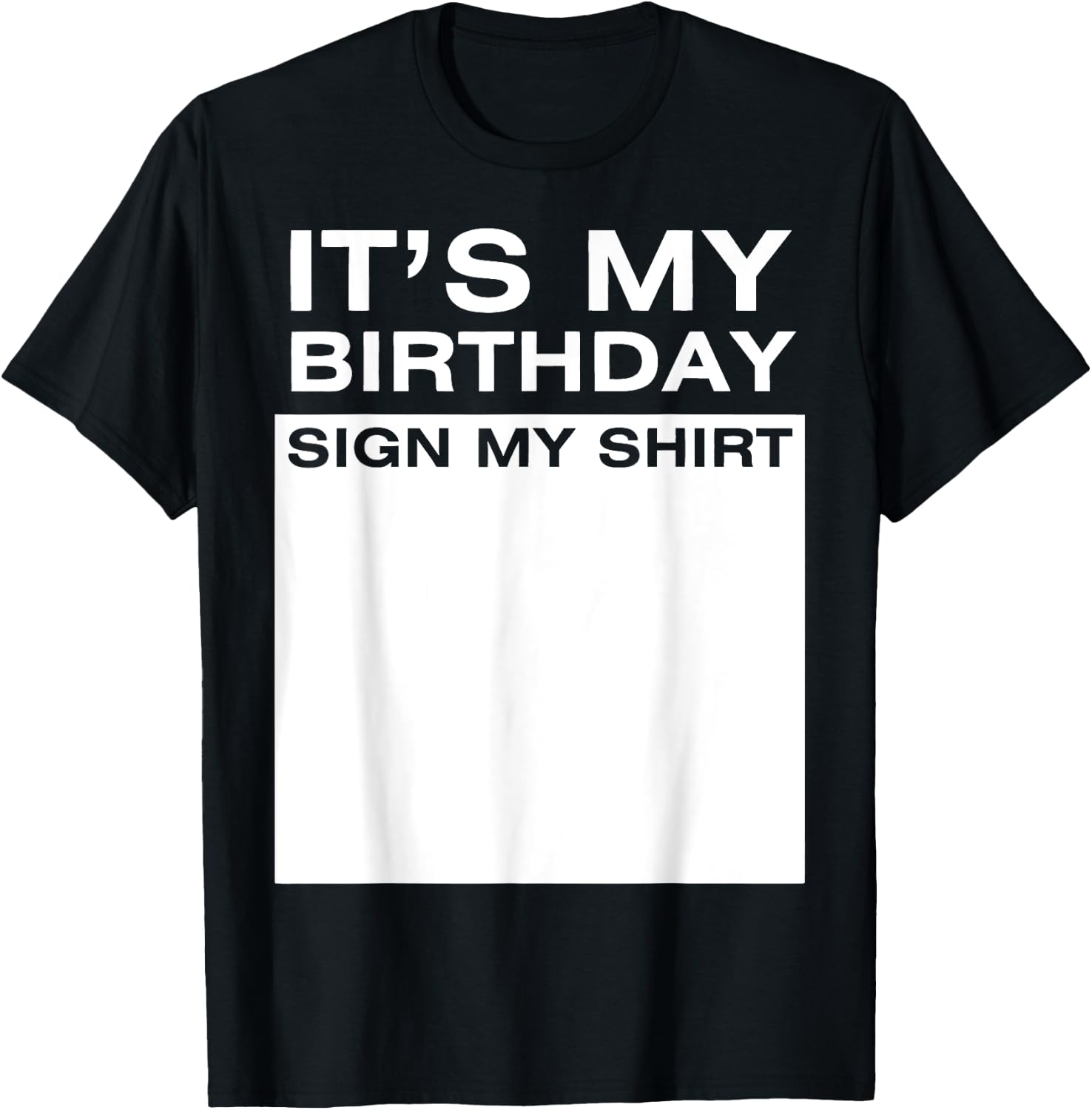 It's My Birthday Sign My Shirt Funny Men Women Boys Girls Design 396
