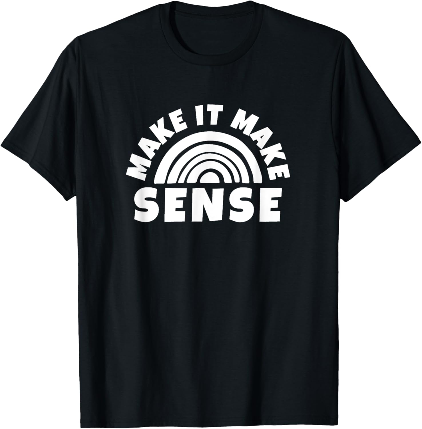 Make It Make Sense Retro Sarcastic Humor Adults Women Men