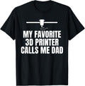My Favorite 3D Printer Calls Me Dad Fathers Day