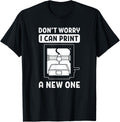 Printing Dont Worry I Can Print A New One Printer