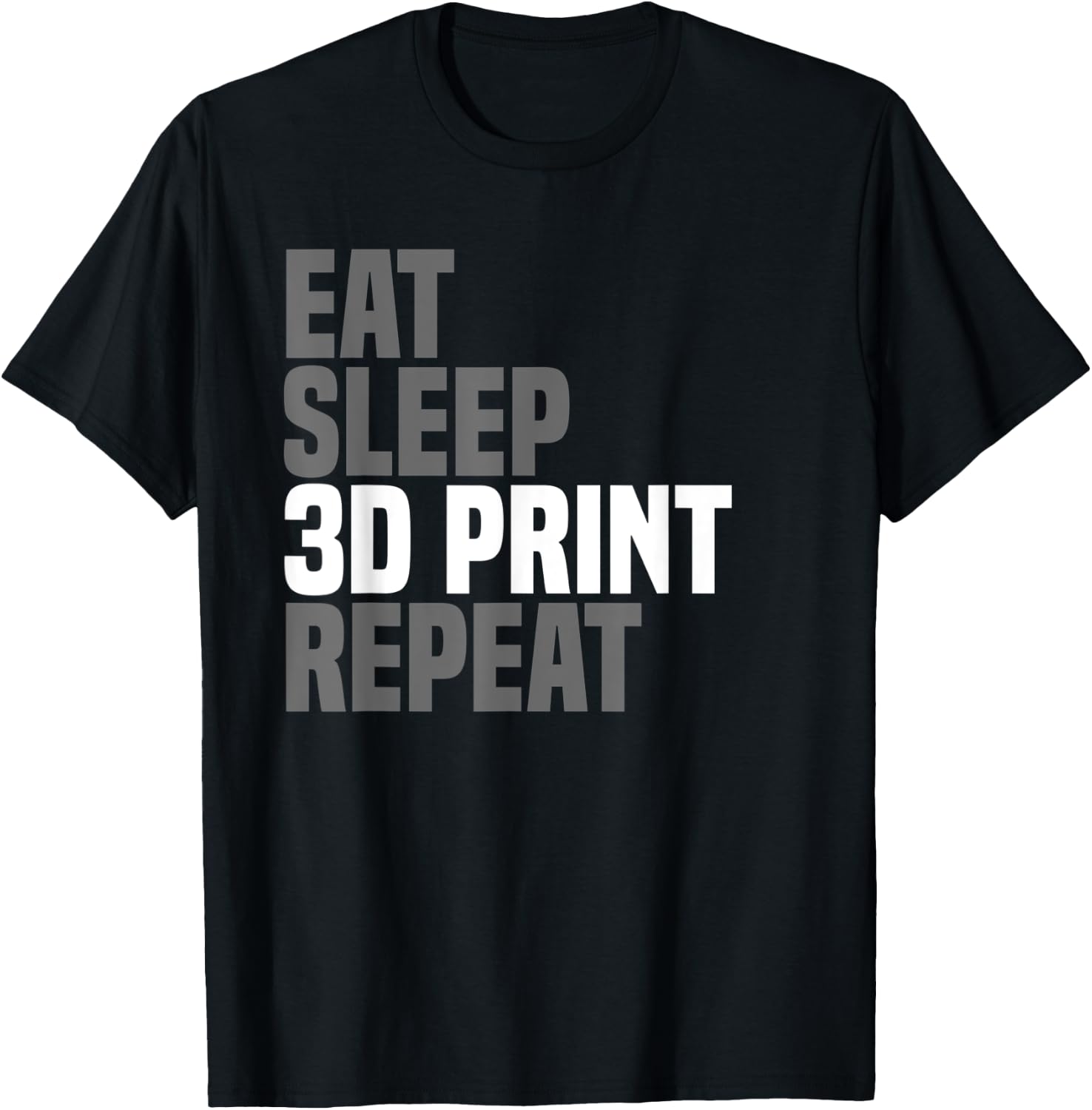 Eat Sleep 3D Print Repeat Filament 3D Printer Funny Tech