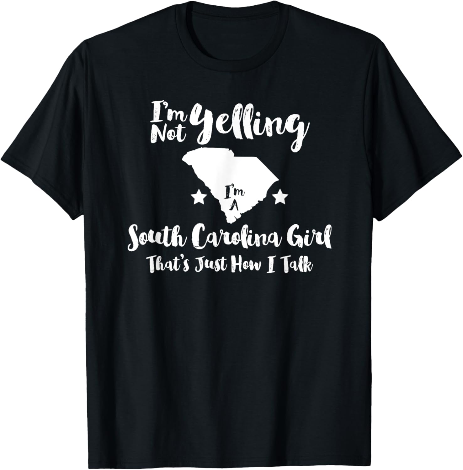 South Carolina Girl Tshirt Im Not Yelling Just How I Talk