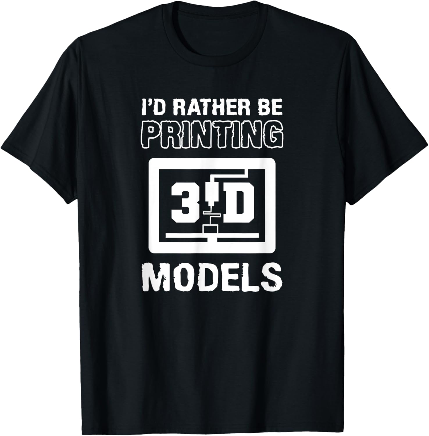 3D Printer Saying Id Rather Be Printing