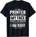 Mens Printer I Dont Shut My Face Men Funny Printer