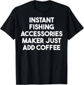 Instant Fishing Accessories Maker Just Add Coffee